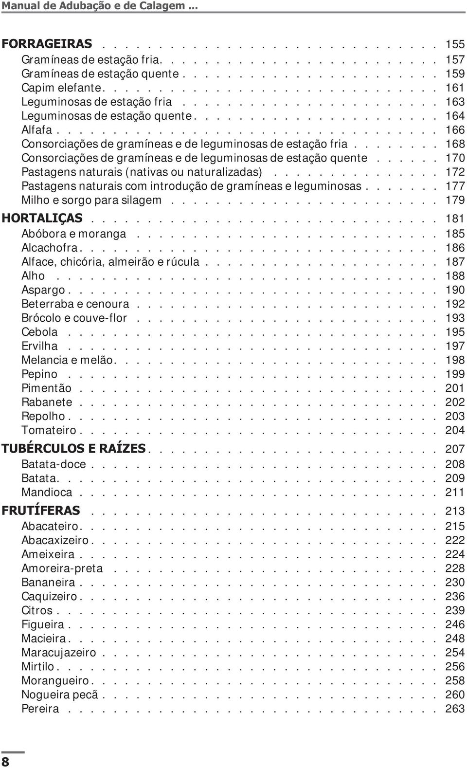 ................................. 166 Consorciações de gramíneas e de leguminosas de estação fria........ 168 Consorciações de gramíneas e de leguminosas de estação quente.