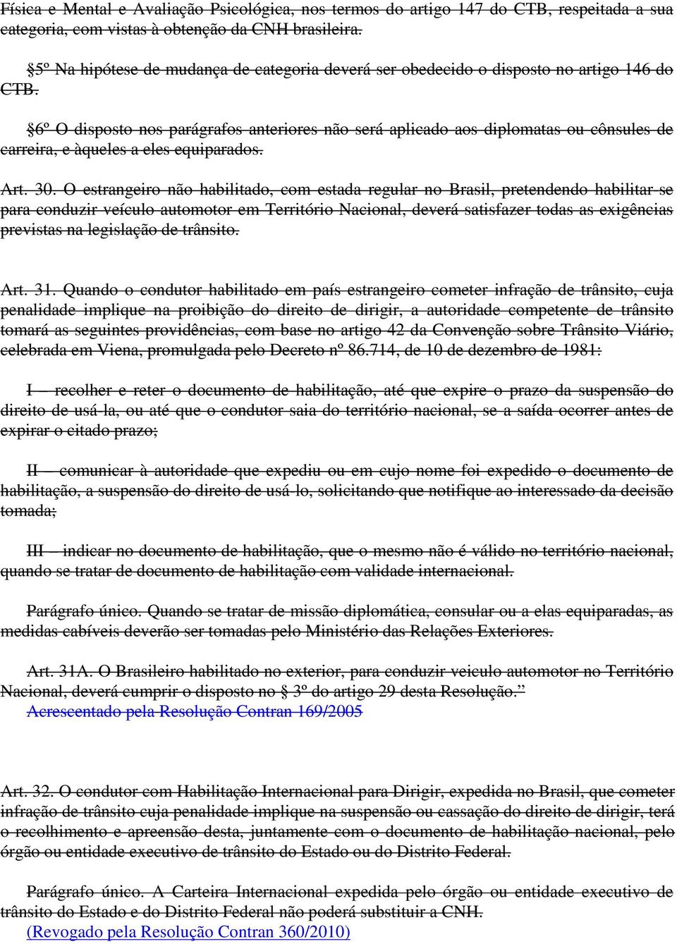 6º O disposto nos parágrafos anteriores não será aplicado aos diplomatas ou cônsules de carreira, e àqueles a eles equiparados. Art. 30.