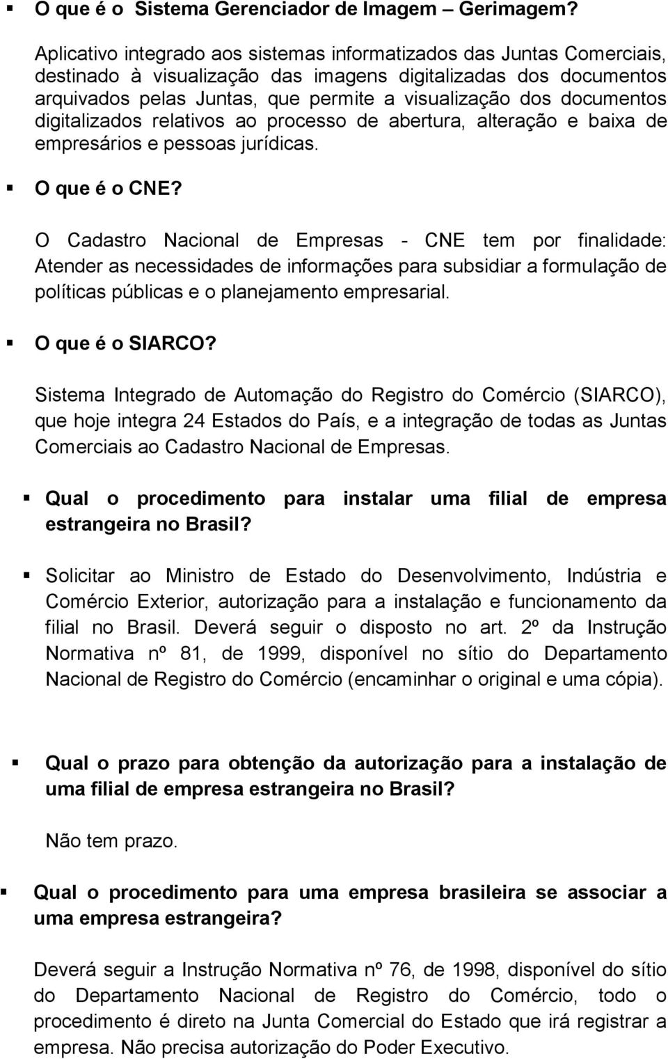 documentos digitalizados relativos ao processo de abertura, alteração e baixa de empresários e pessoas jurídicas. O que é o CNE?