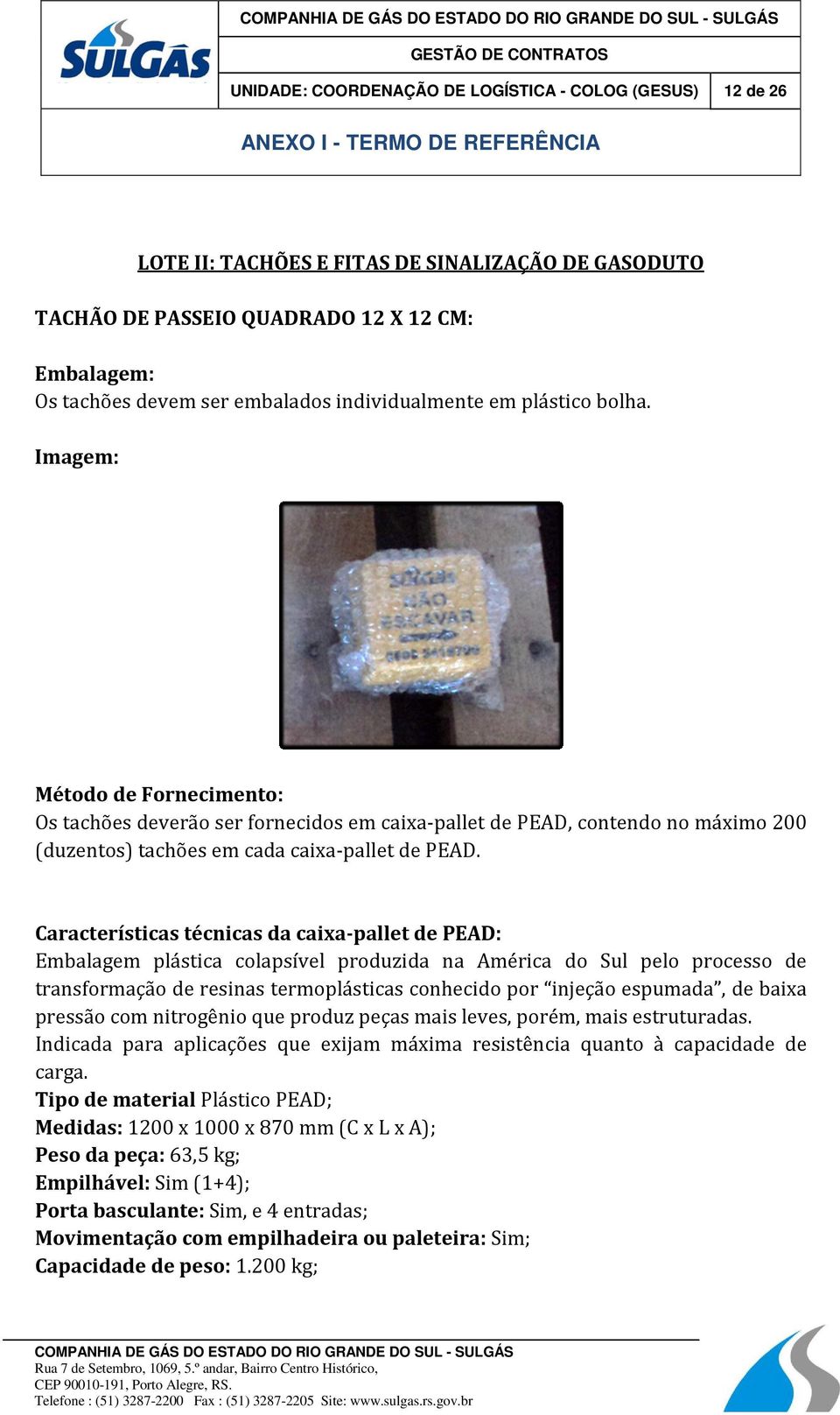 Características técnicas da caixa-pallet de PEAD: Embalagem plástica colapsível produzida na América do Sul pelo processo de transformação de resinas termoplásticas conhecido por injeção espumada, de