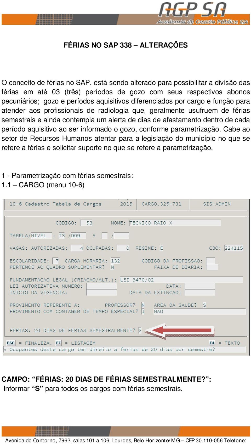 dentro de cada período aquisitivo ao ser informado o gozo, conforme parametrização.