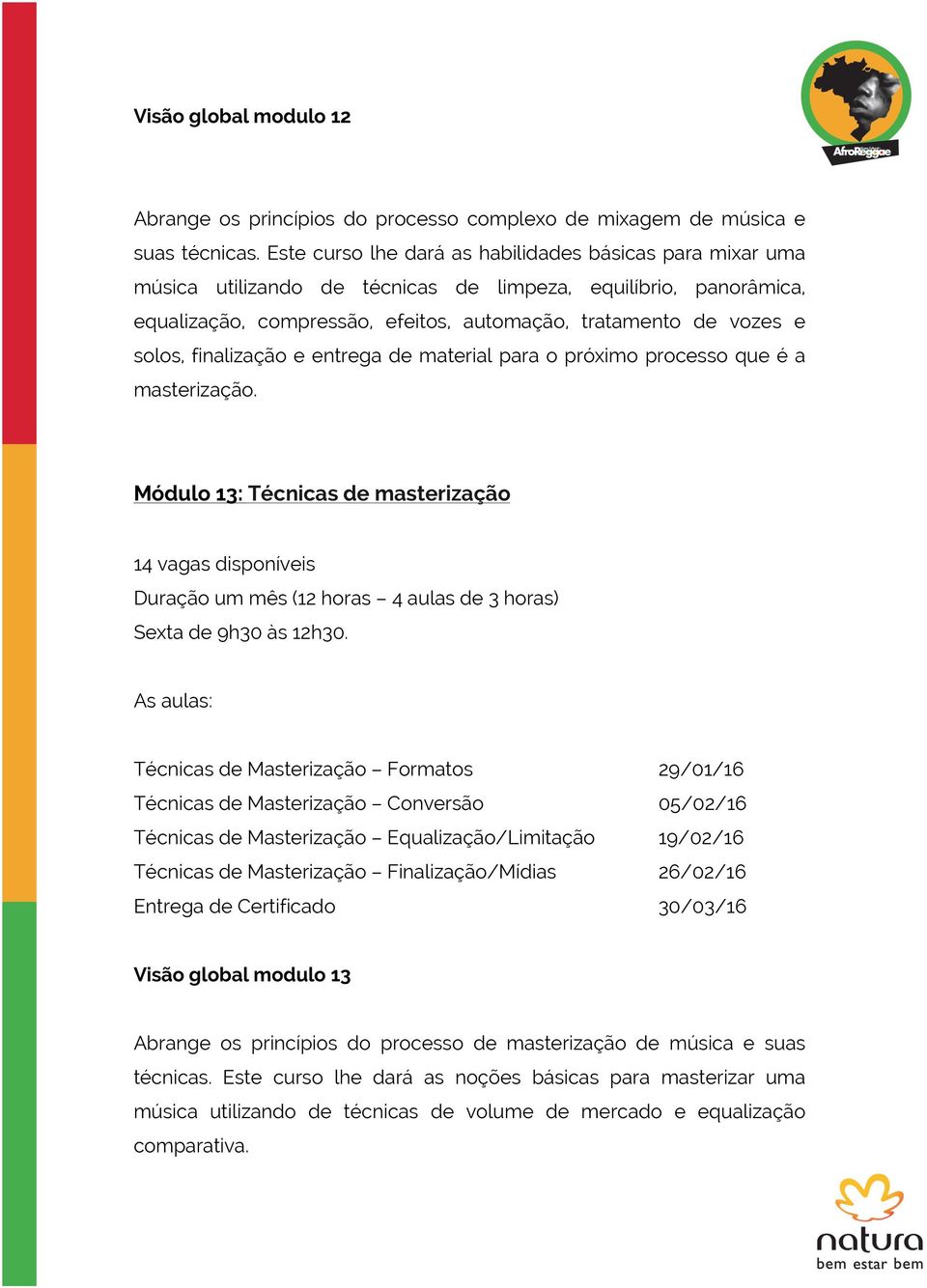 finalização e entrega de material para o próximo processo que é a masterização.