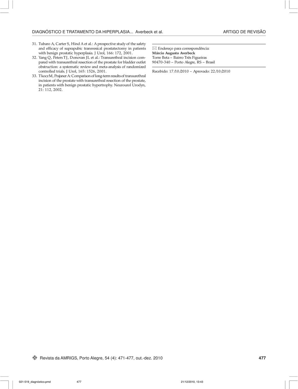 : Transurethral incision compared with transurethral resection of the prostate for bladder outlet obstruction: a systematic review and meta-analysis of randomized controlled trials.