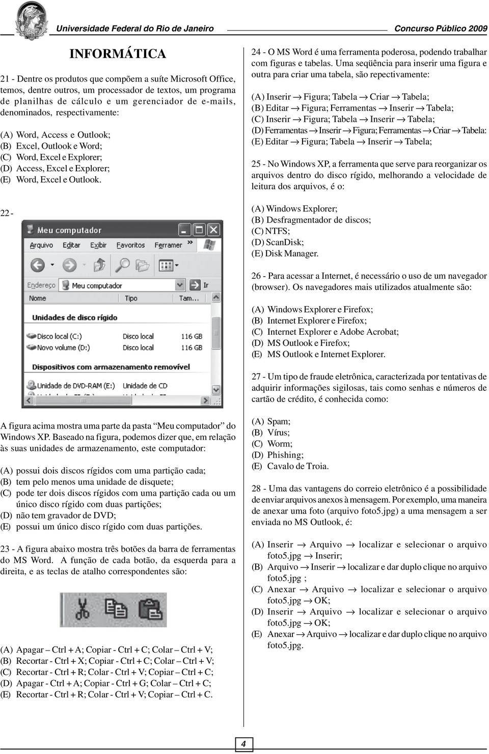 22-24 - O MS Word é uma ferramenta poderosa, podendo trabalhar com figuras e tabelas.