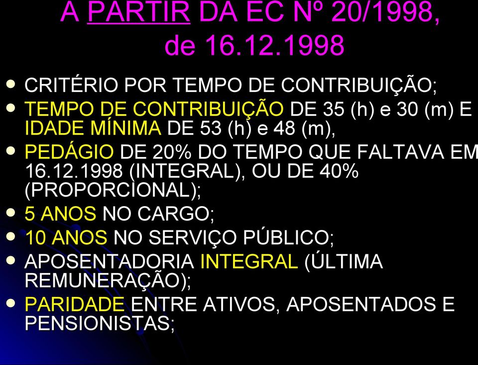 MÍNIMA DE 53 (h) e 48 (m), PEDÁGIO DE 20% DO TEMPO QUE FALTAVA EM 16.12.