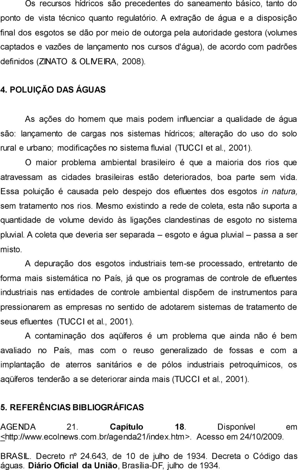 (ZINATO & OLIVEIRA, 2008). 4.