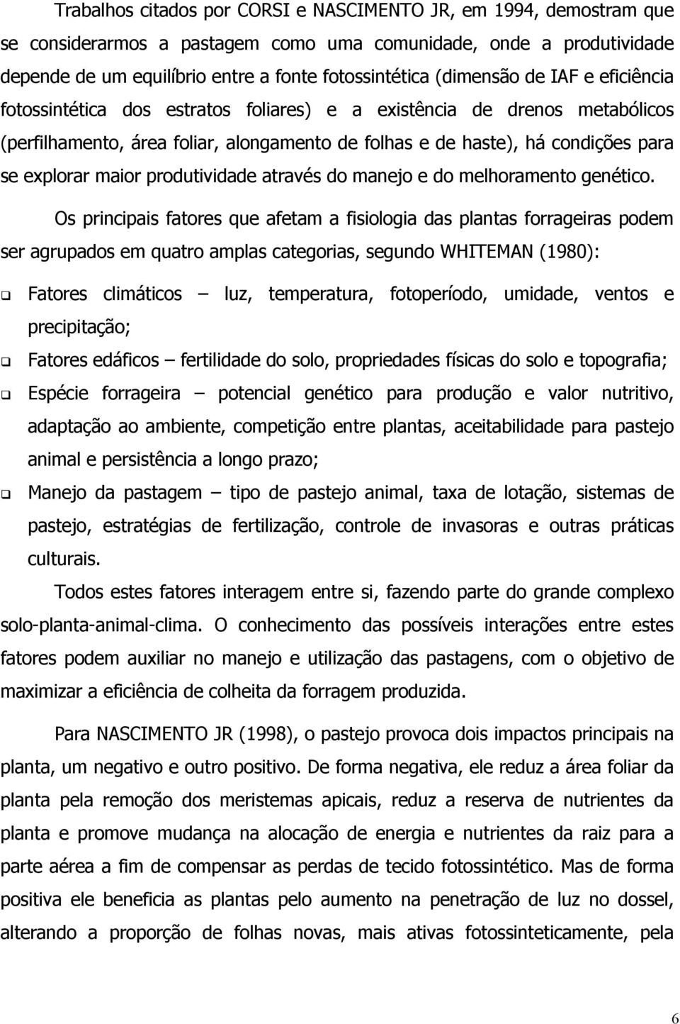 maior produtividade através do manejo e do melhoramento genético.