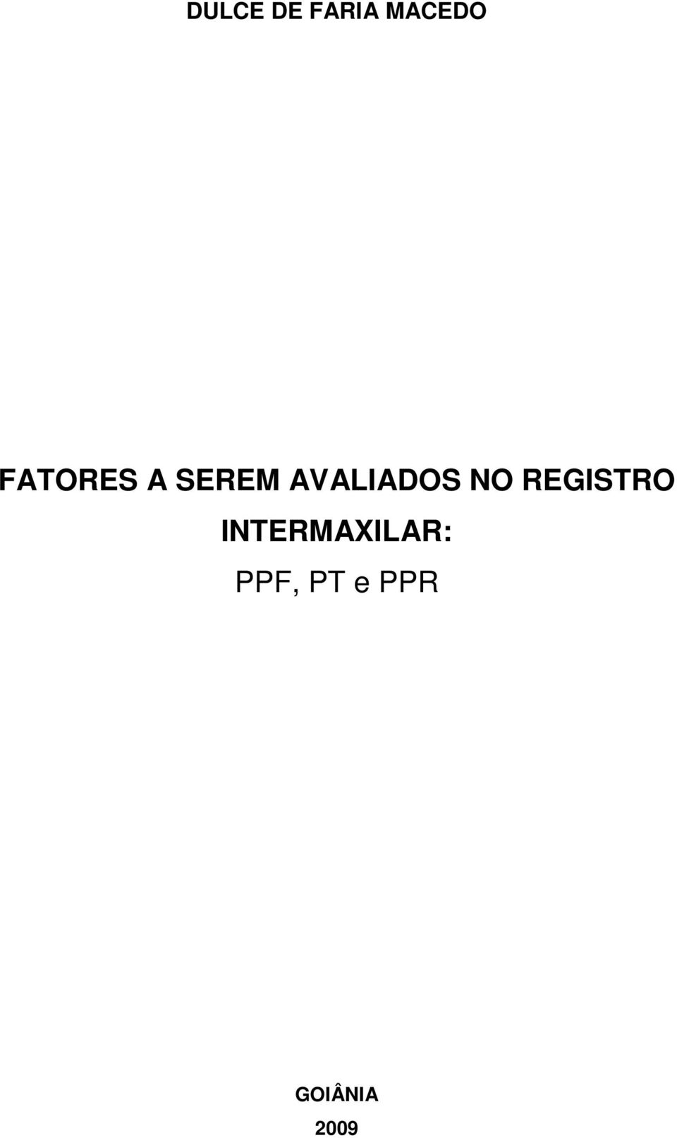 NO REGISTRO INTERMAXILAR: