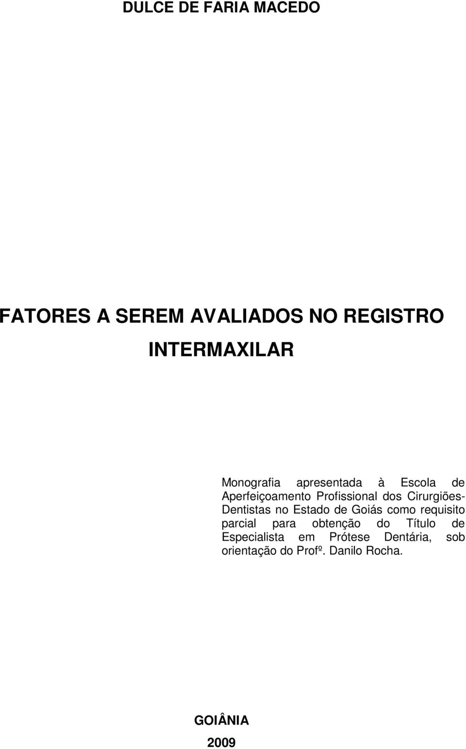 Dentistas no Estado de Goiás como requisito parcial para obtenção do Título de