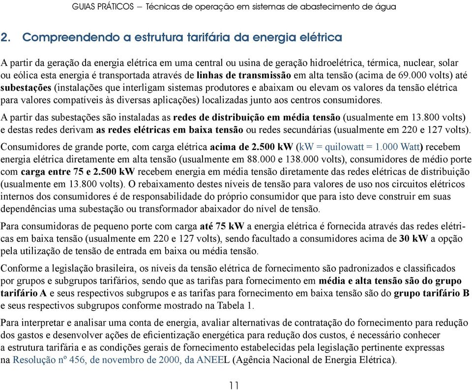 transportada através de linhas de transmissão em alta tensão (acima de 69.