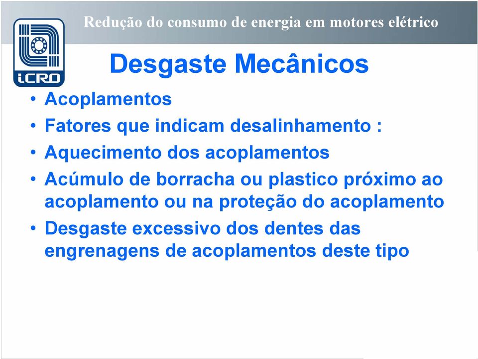 borracha ou plastico próximo ao acoplamento ou na proteção do