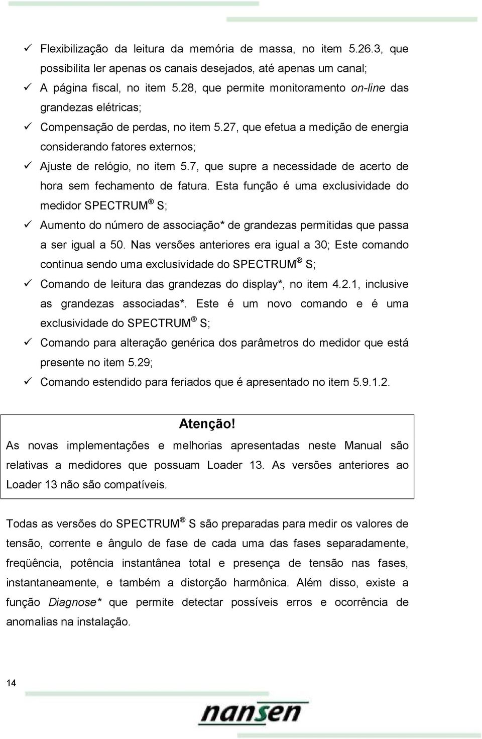 7, que supre a necessidade de acerto de hora sem fechamento de fatura.