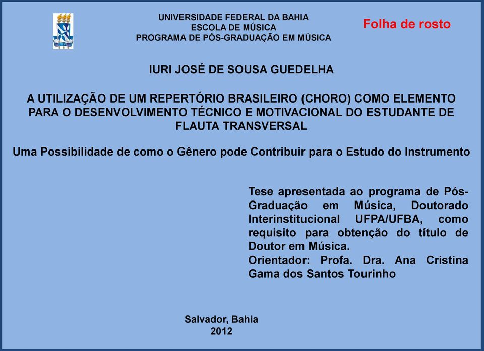 como o Gênero pode Contribuir para o Estudo do Instrumento Tese apresentada ao programa de Pós- Graduação em Música, Doutorado Interinstitucional