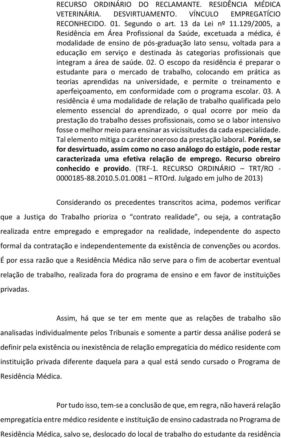 profissionais que integram a área de saúde. 02.