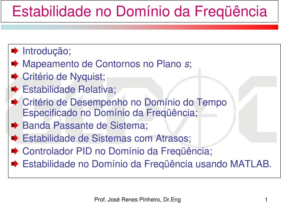 Especificado no Domínio da Freqüência; Banda Passante de Sistema; Estabilidade de Sistemas