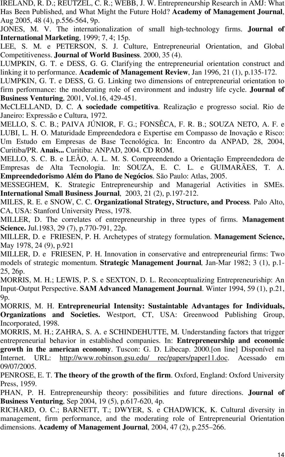 Journal of World Business. 2000, 35 (4). LUMPKIN, G. T. e DESS, G. G. Clarifying the entrepreneurial orientation construct and linking it to performance.