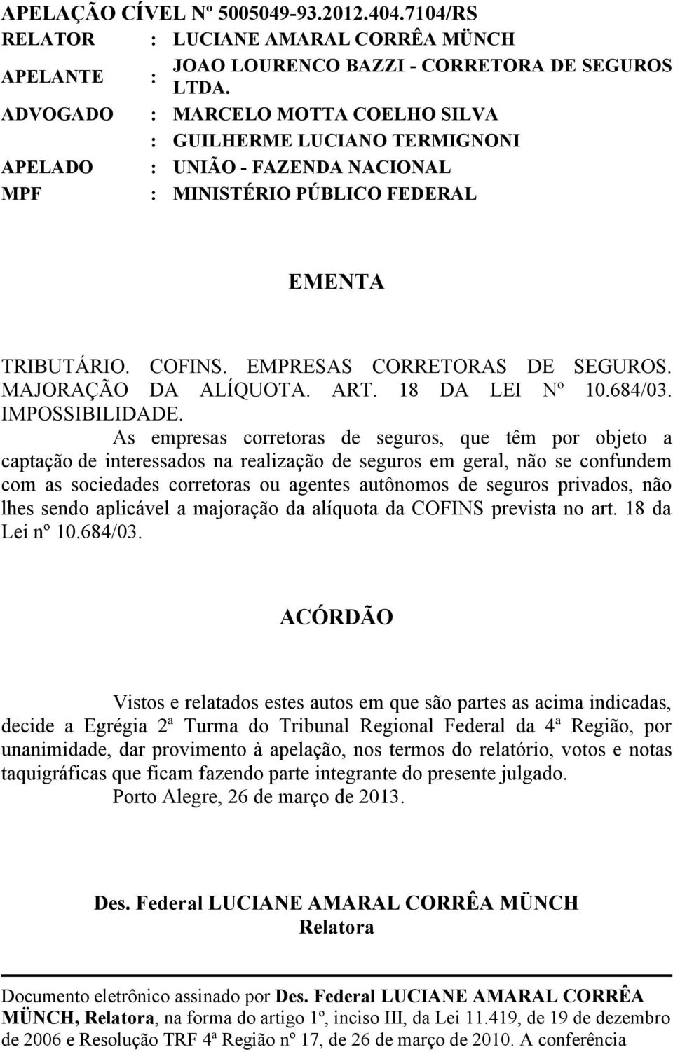 MAJORAÇÃO DA ALÍQUOTA. ART. 18 DA LEI Nº 10.684/03. IMPOSSIBILIDADE.