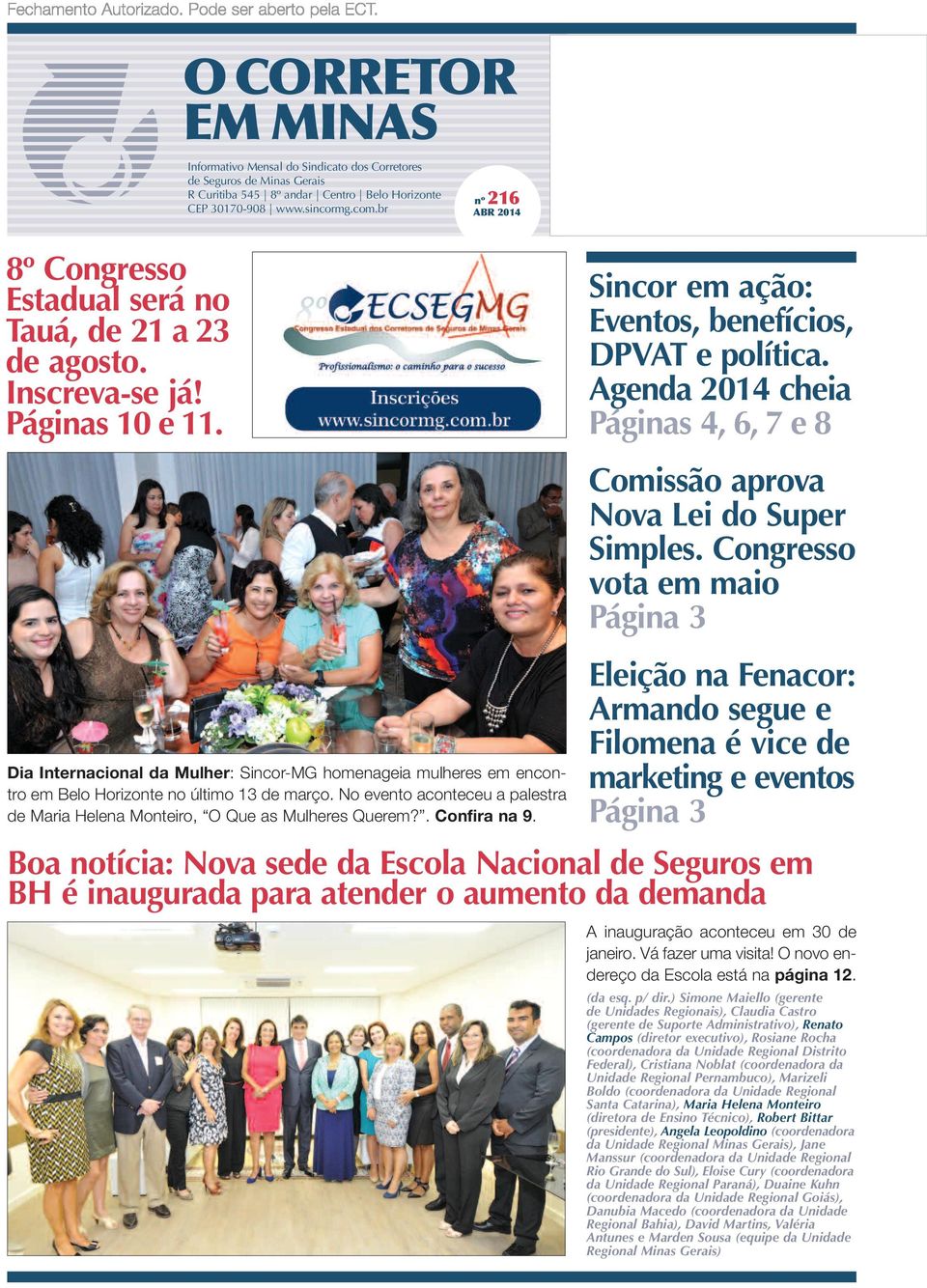 Agenda 2014 cheia Páginas 4, 6, 7 e 8 Dia Internacional da Mulher: Sincor-MG homenageia mulheres em encontro em Belo Horizonte no último 13 de março.