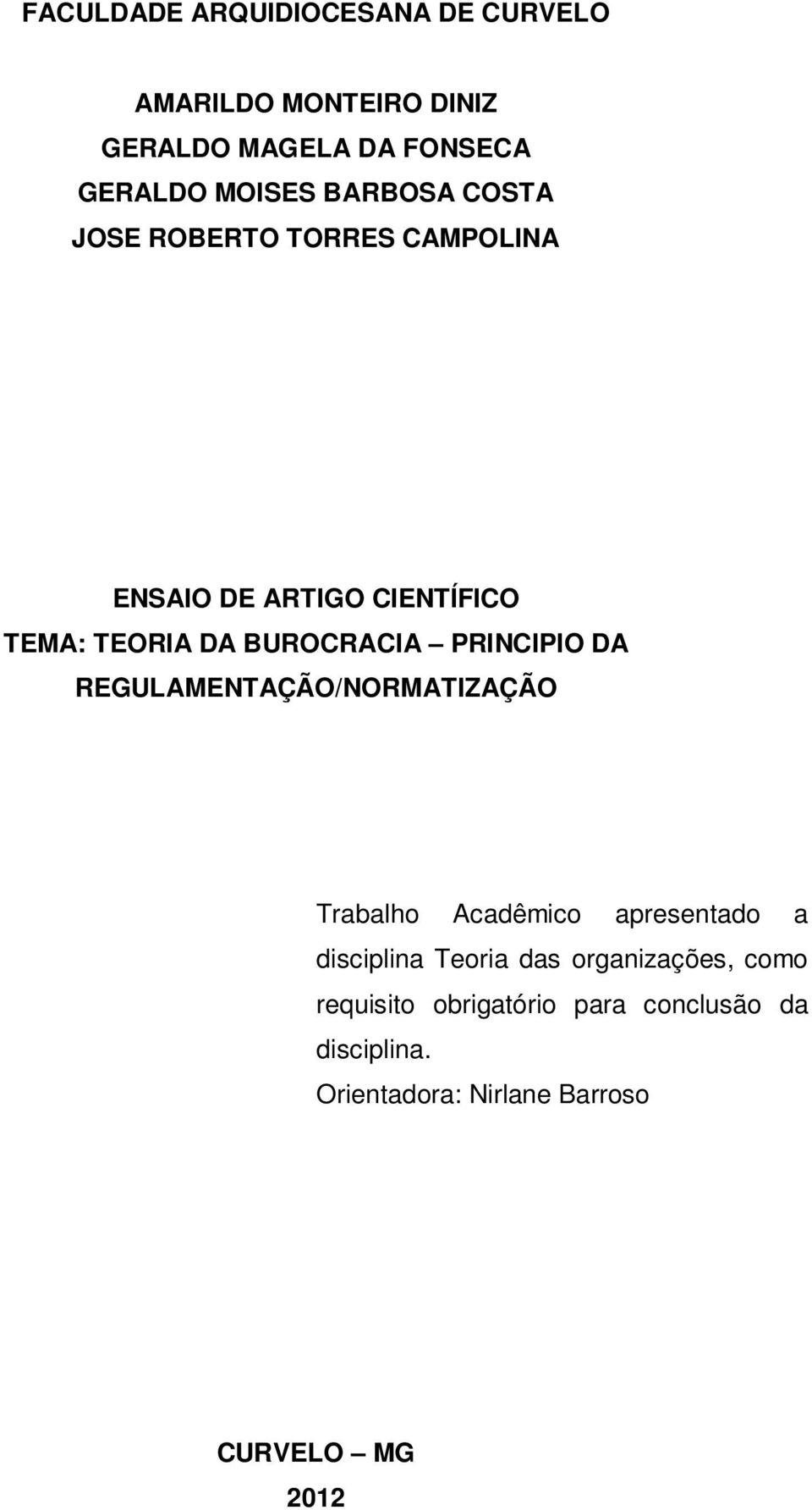 PRINCIPIO DA REGULAMENTAÇÃO/NORMATIZAÇÃO Trabalho Acadêmico apresentado a disciplina Teoria das