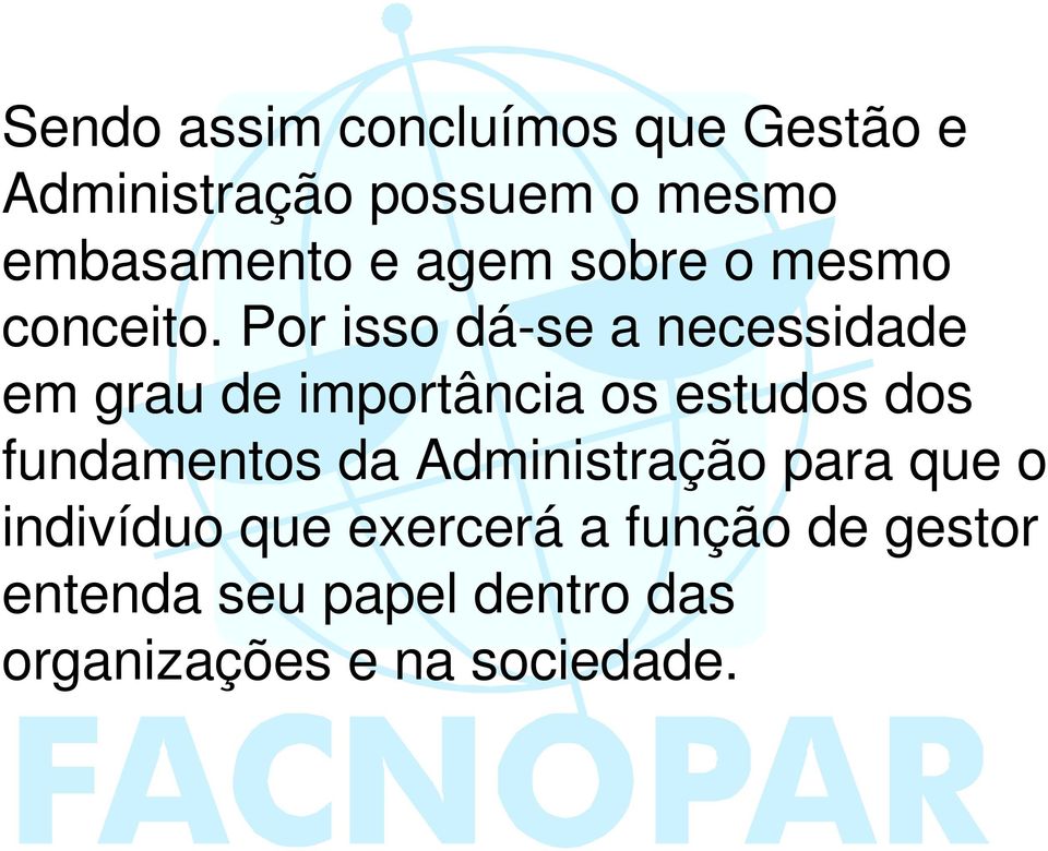 Por isso dá-se a necessidade em grau de importância os estudos dos fundamentos