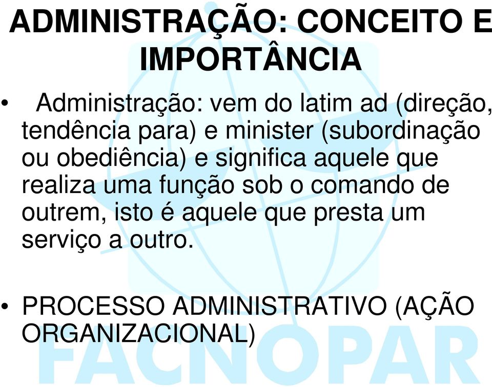 significa aquele que realiza uma função sob o comando de outrem, isto é