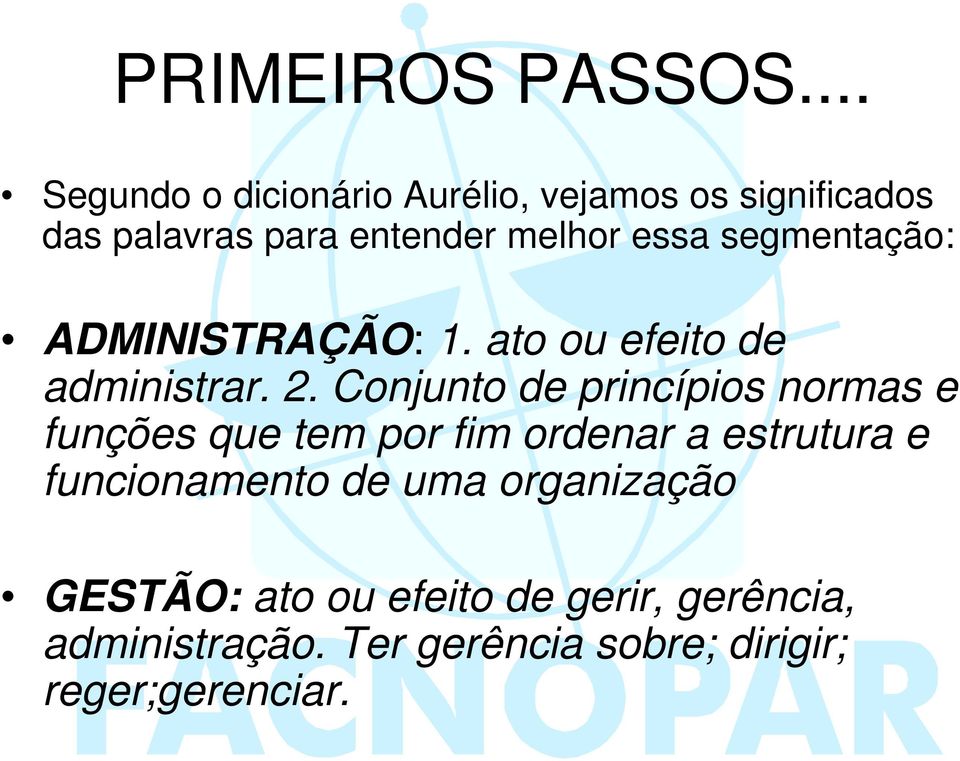 segmentação: ADMINISTRAÇÃO: 1. ato ou efeito de administrar. 2.