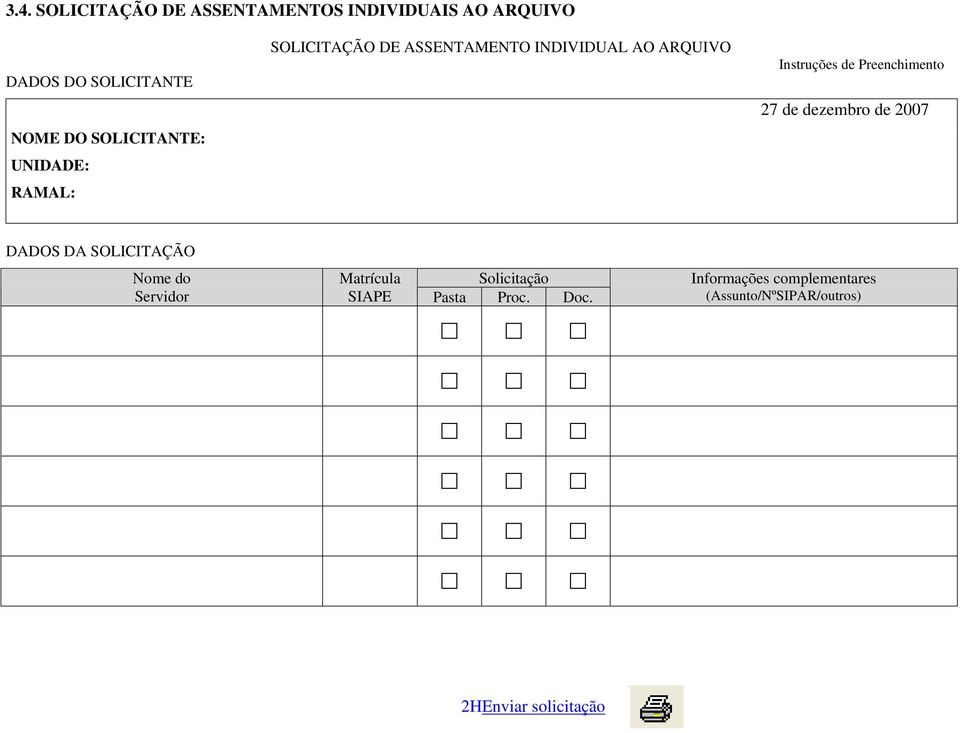 Preenchimento 27 de dezembro de 2007 DADOS DA SOLICITAÇÃO Nome do Servidor Matrícula