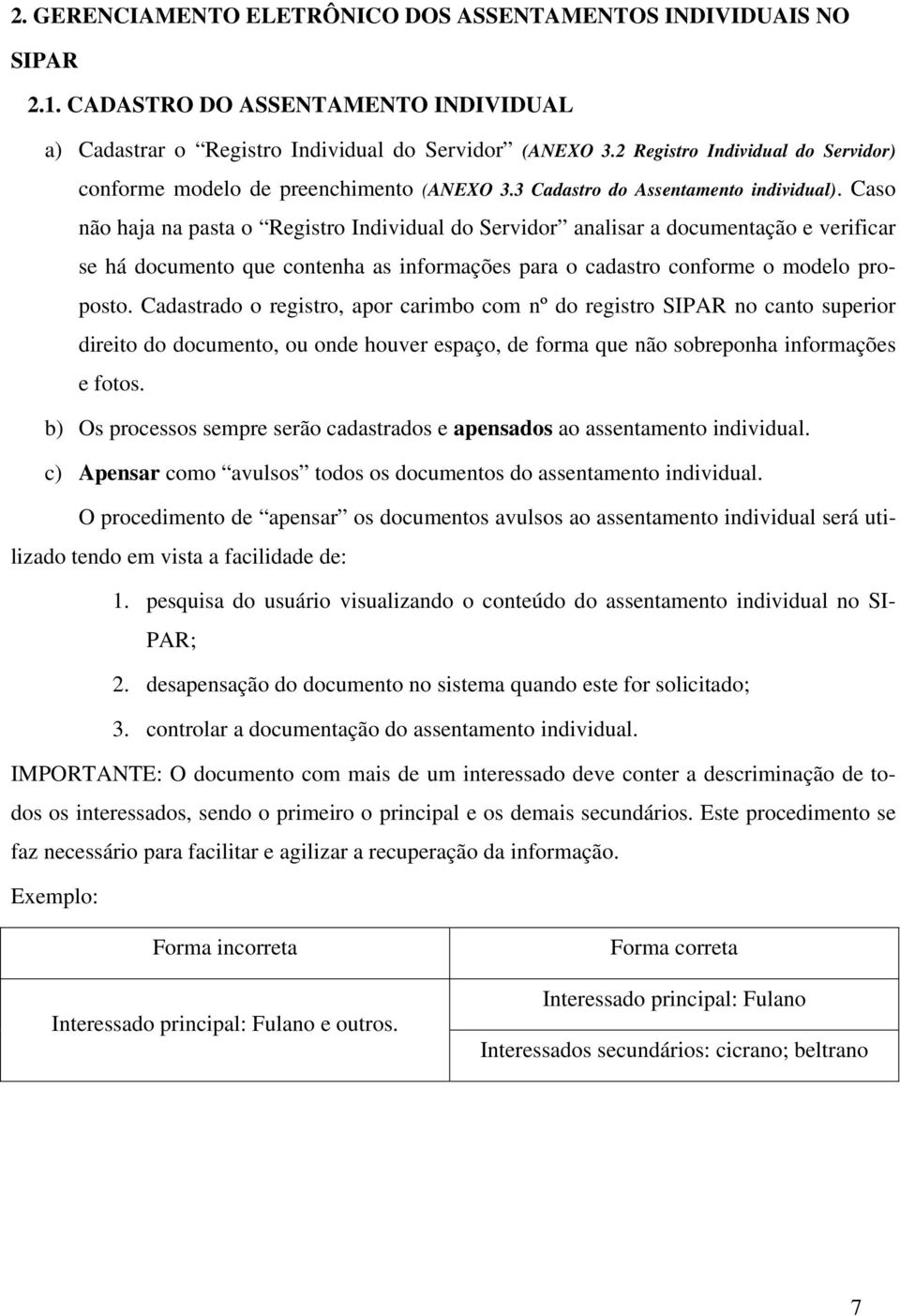 Caso não haja na pasta o Registro Individual do Servidor analisar a documentação e verificar se há documento que contenha as informações para o cadastro conforme o modelo proposto.