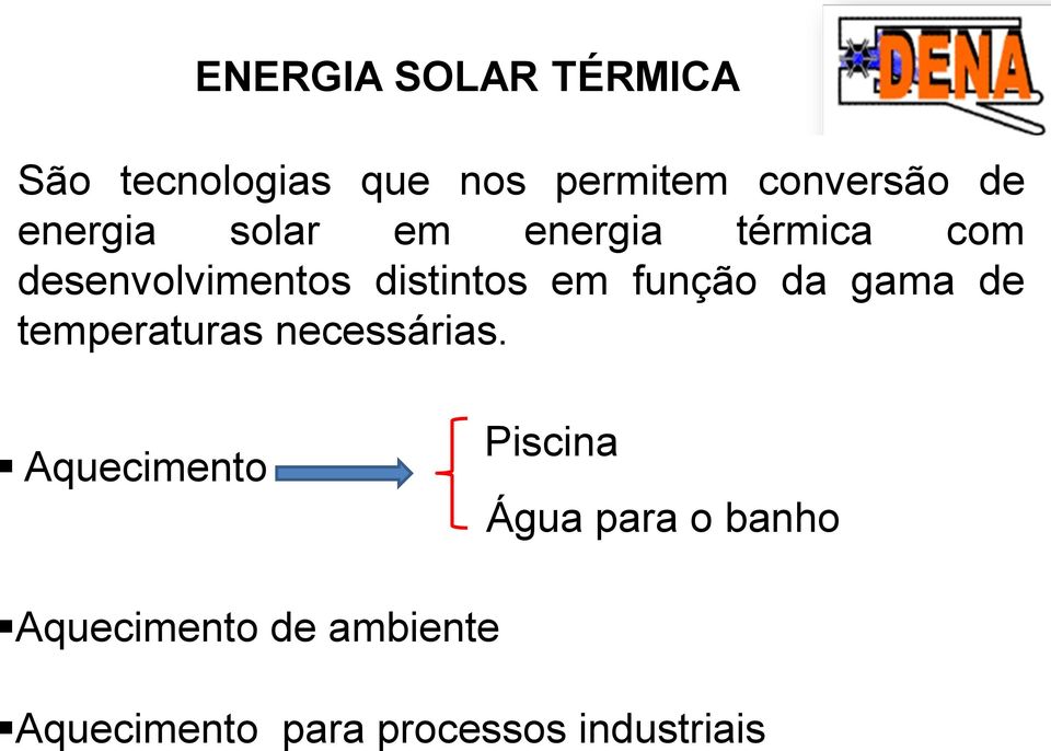 função da gama de temperaturas necessárias.