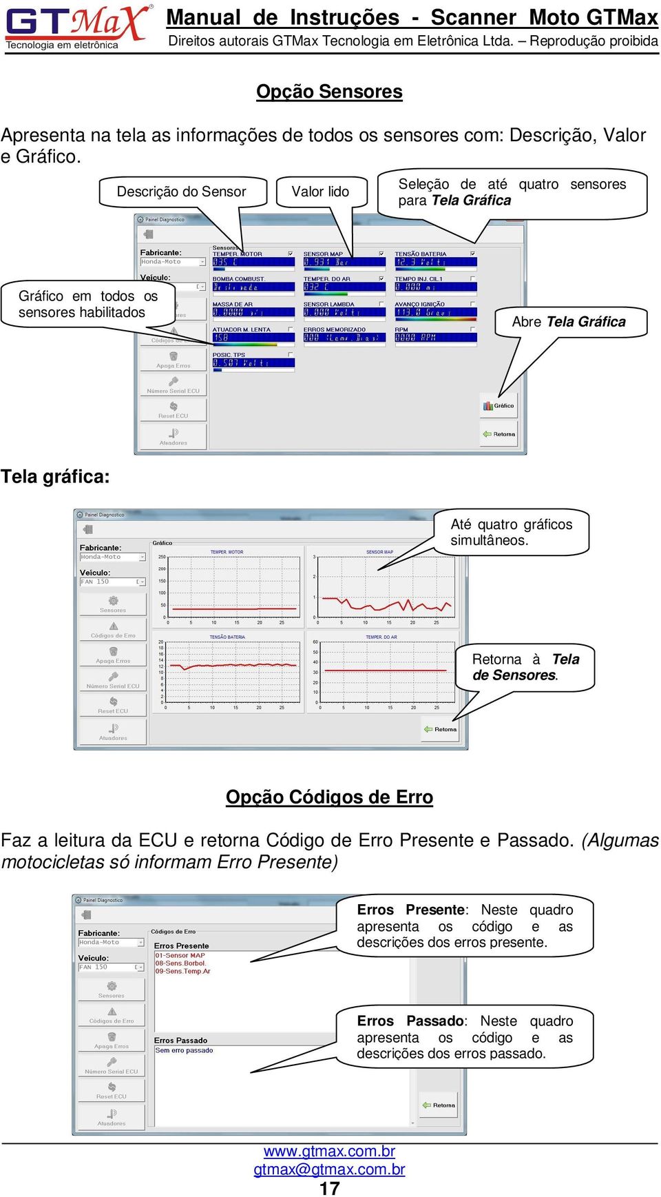 Até quatro gráficos simultâneos. Retorna à Tela de Sensores. Opção Códigos de Erro Faz a leitura da ECU e retorna Código de Erro Presente e Passado.