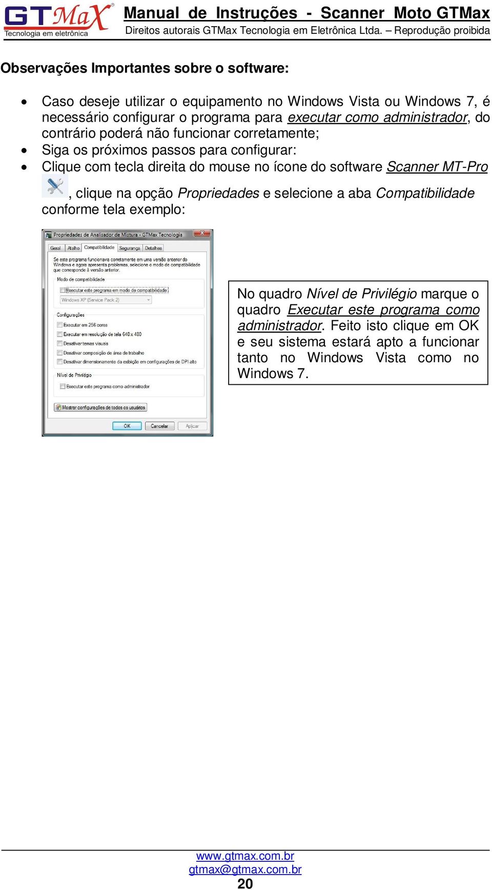 ícone do software Scanner MT-Pro, clique na opção Propriedades e selecione a aba Compatibilidade conforme tela exemplo: No quadro Nível de Privilégio