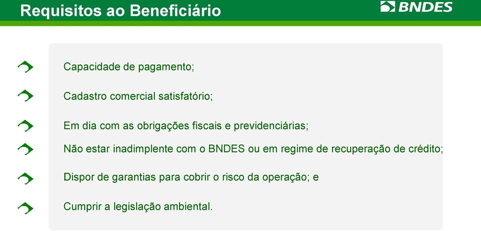 estar inadimplente com o BNDES ou em regime de recuperação de crédito;