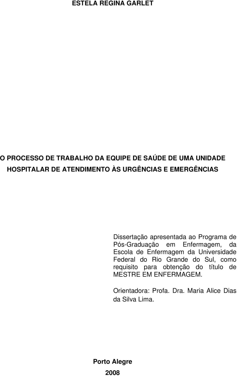 Enfermagem, da Escola de Enfermagem da Universidade Federal do Rio Grande do Sul, como requisito para