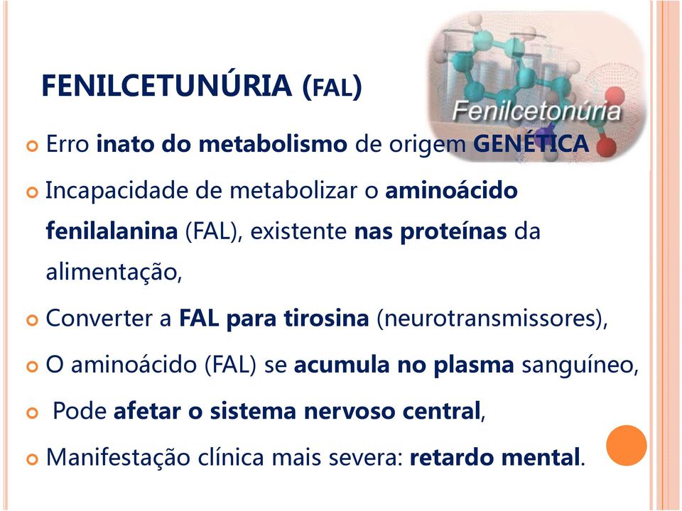 Converter a FAL para tirosina (neurotransmissores), O aminoácido (FAL) se acumula no