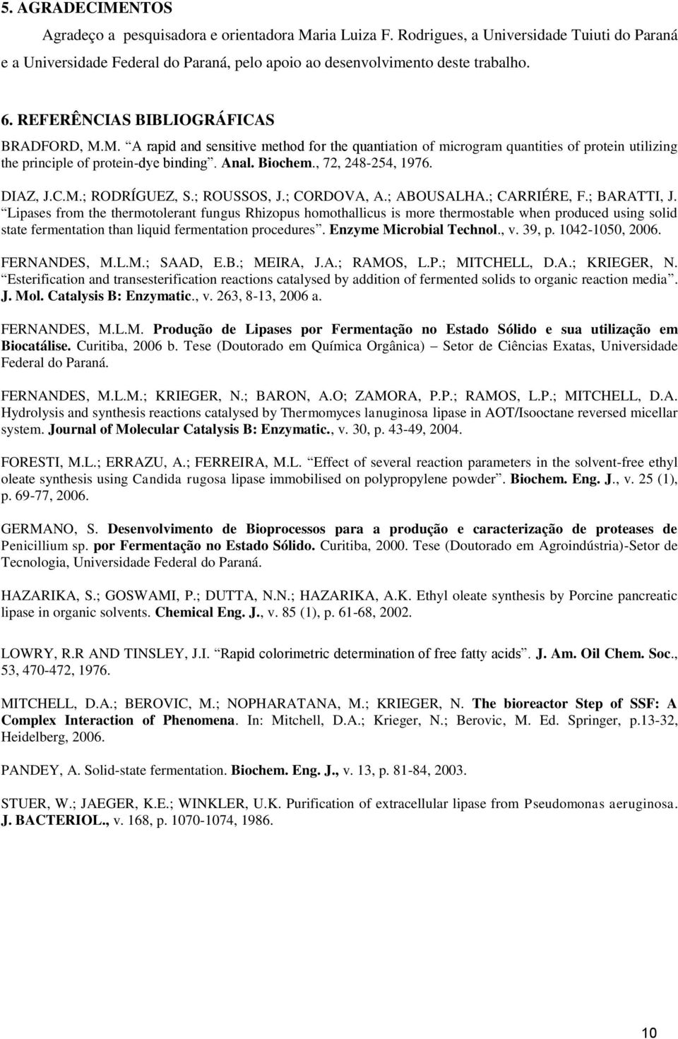 , 72, 248-254, 1976. DIAZ, J.C.M.; RODRÍGUEZ, S.; ROUSSOS, J.; CORDOVA, A.; ABOUSALHA.; CARRIÉRE, F.; BARATTI, J.