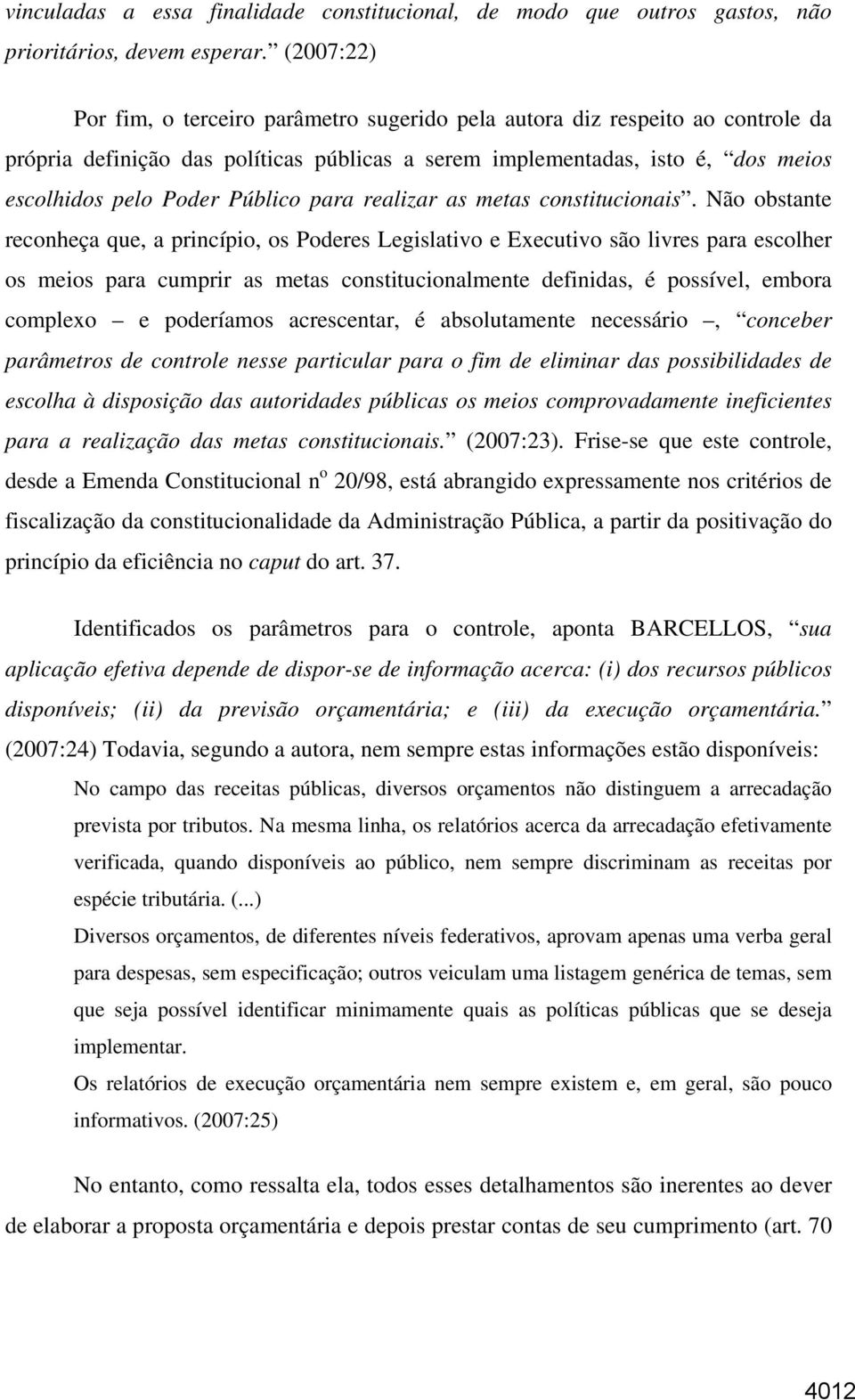 Público para realizar as metas constitucionais.