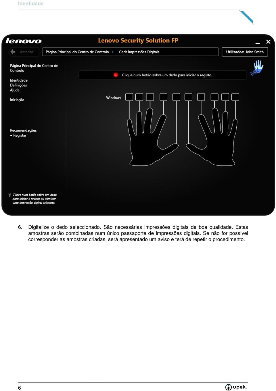 Estas amostras serão combinadas num único passaporte de impressões