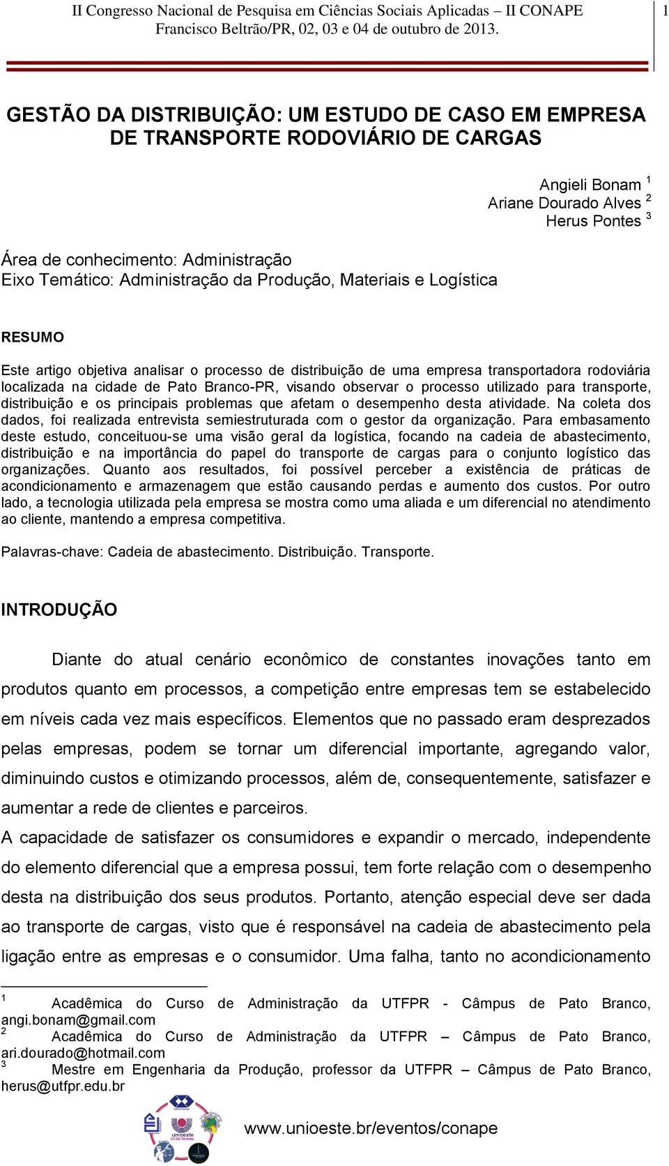 observar o processo utilizado para transporte, distribuição e os principais problemas que afetam o desempenho desta atividade.