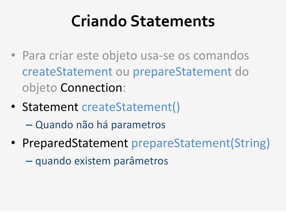 Connection: Statement createstatement() Quando não há