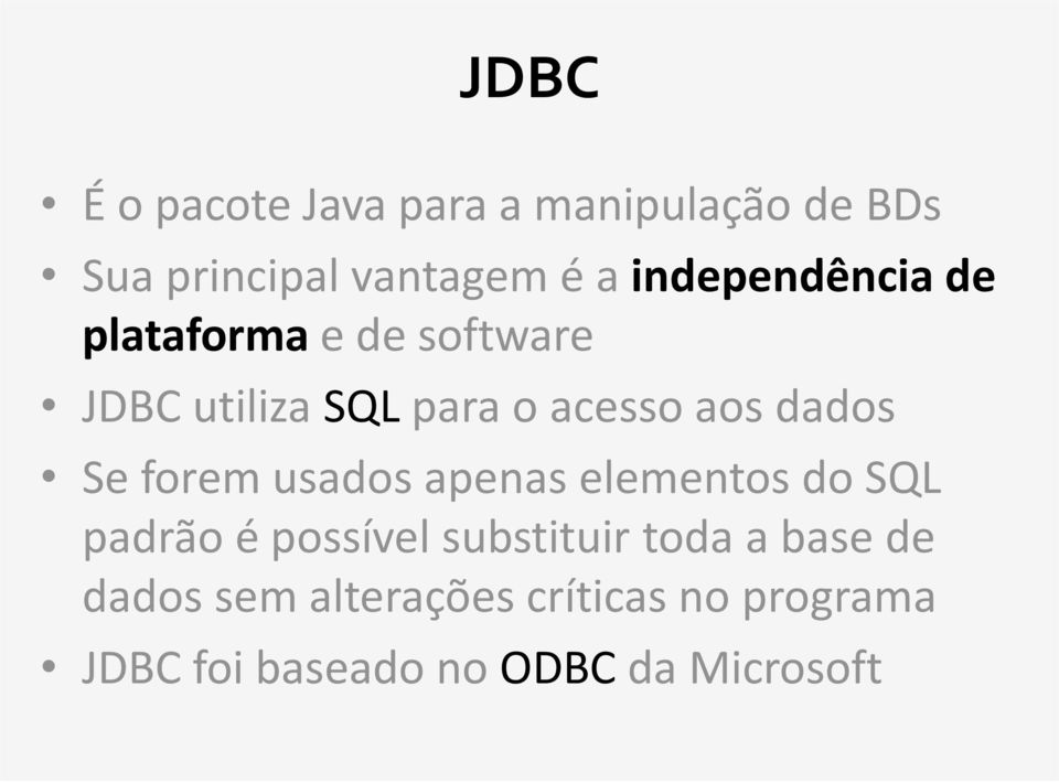 dados Se forem usados apenas elementos do SQL padrão é possível substituir toda