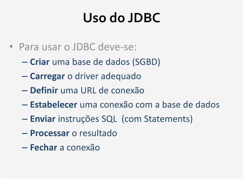 conexão Estabelecer uma conexão com a base de dados Enviar