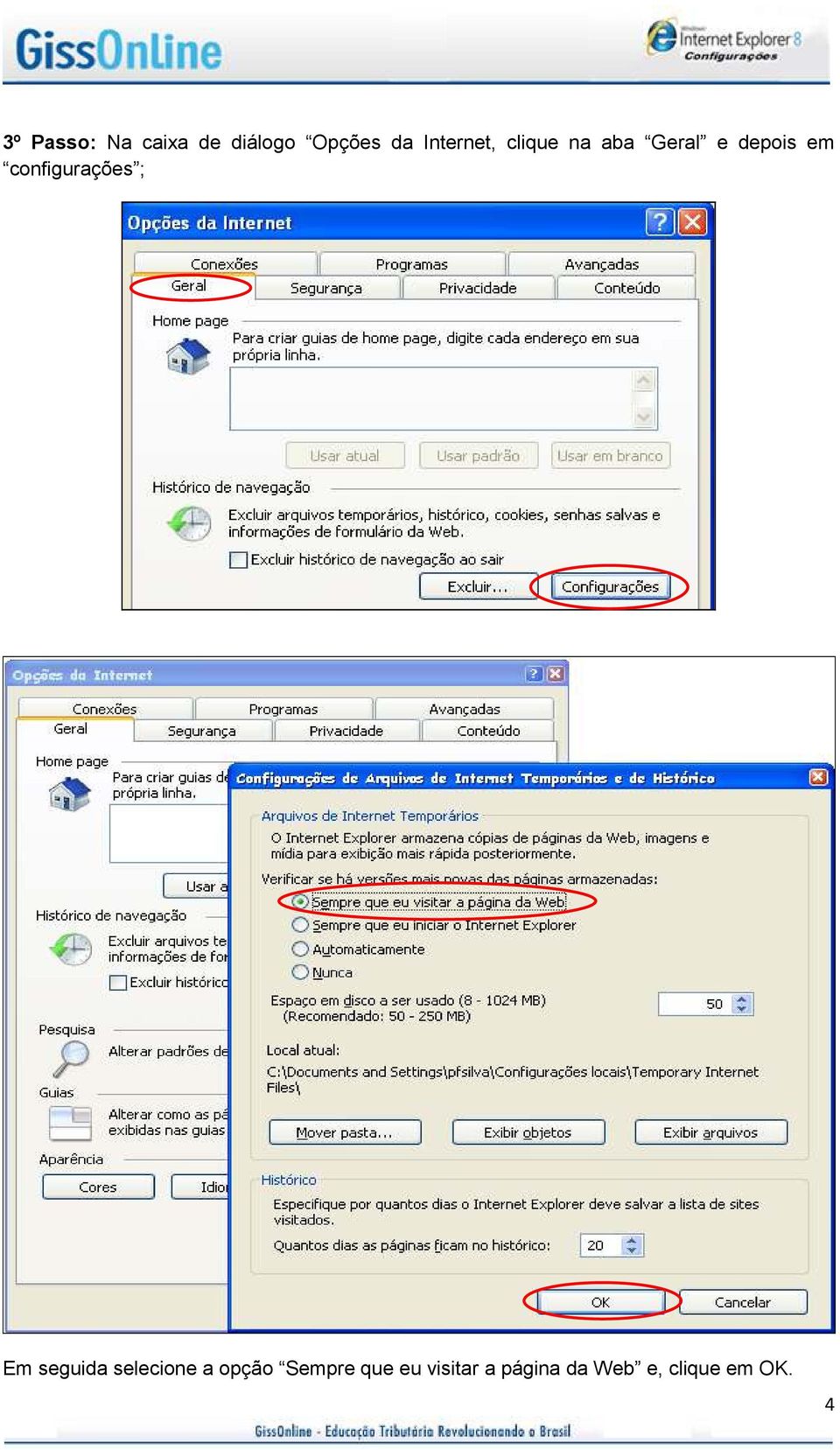 configurações ; Em seguida selecione a opção