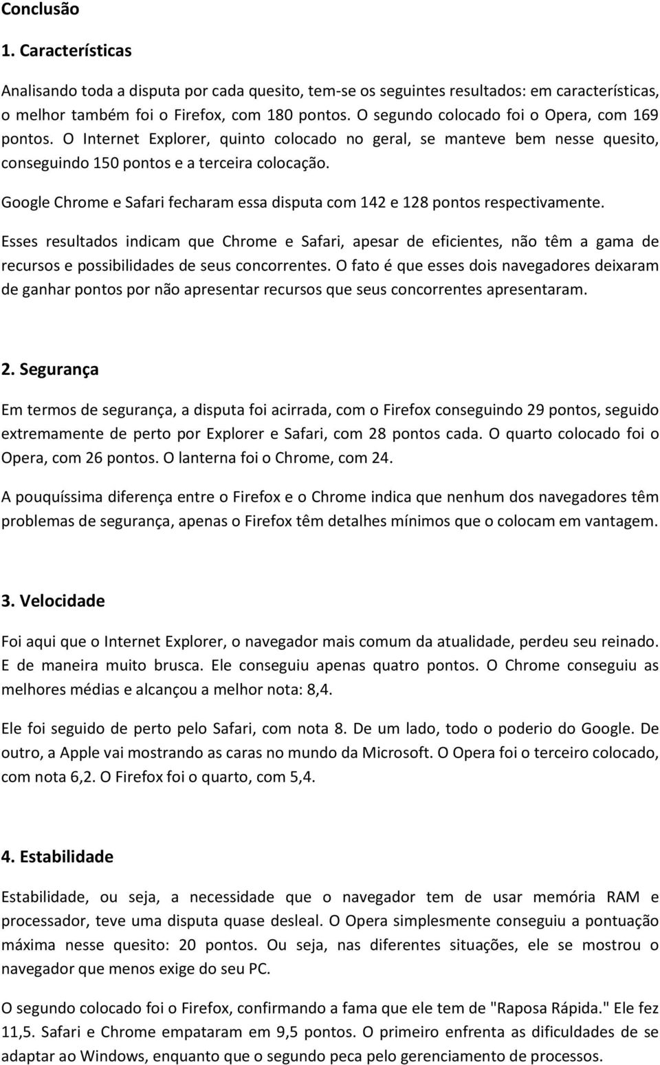 Google Chrome e Safari fecharam essa disputa com 142 e 128 pontos respectivamente.