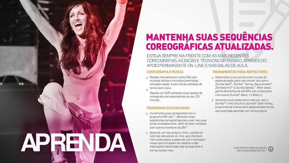 COREOGRAFIA E MÚSICA Receba mensalmente novos CDs com músicas latinas e mundiais premiadas, remasterizadas e com letras cantadas de forma bem clara.