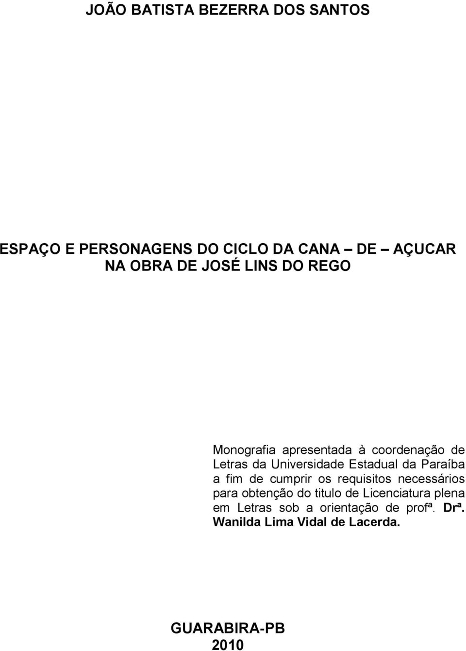 Paraíba a fim de cumprir os requisitos necessários para obtenção do titulo de Licenciatura