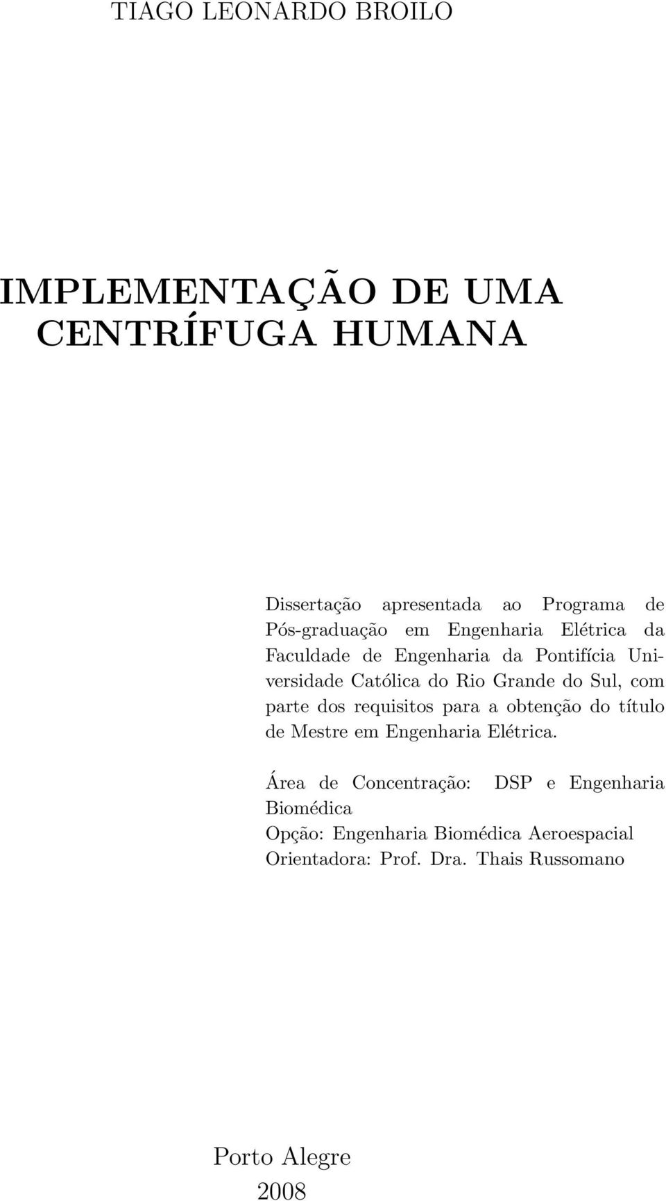 parte dos requisitos para a obtenção do título de Mestre em Engenharia Elétrica.