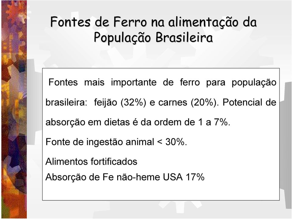 (20%). Potencial de absorção em dietas é da ordem de 1 a 7%.