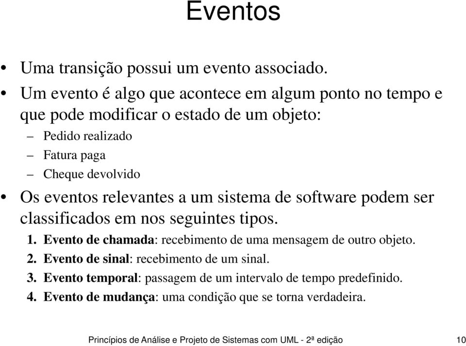 eventos relevantes a um sistema de software podem ser classificados em nos seguintes tipos. 1.