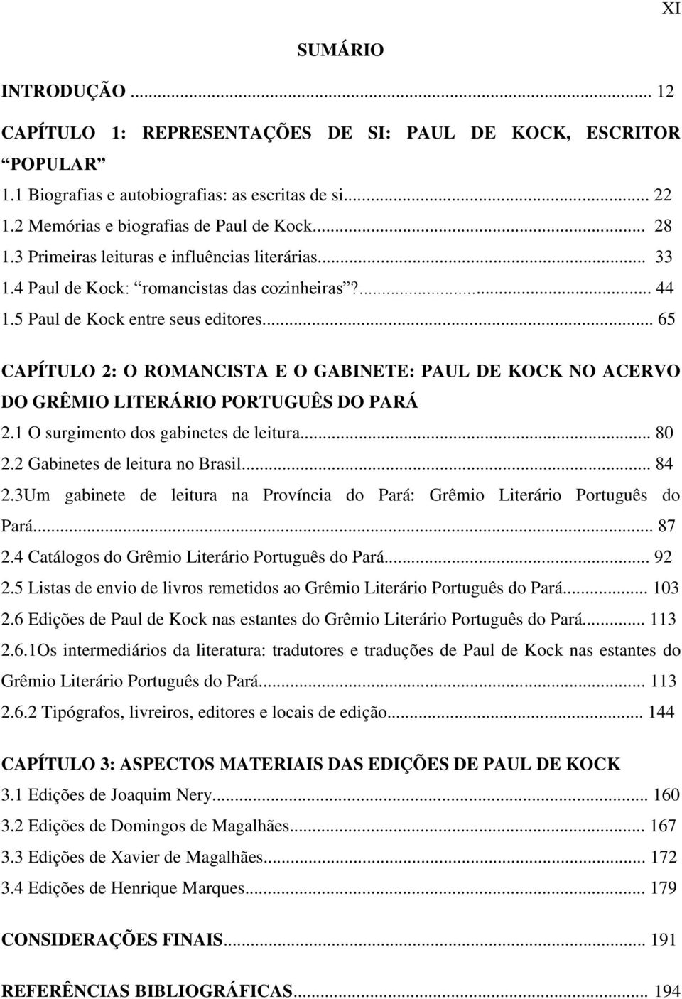 .. 65 CAPÍTULO 2: O ROMANCISTA E O GABINETE: PAUL DE KOCK NO ACERVO DO GRÊMIO LITERÁRIO PORTUGUÊS DO PARÁ 2.1 O surgimento dos gabinetes de leitura... 80 2.2 Gabinetes de leitura no Brasil... 84 2.