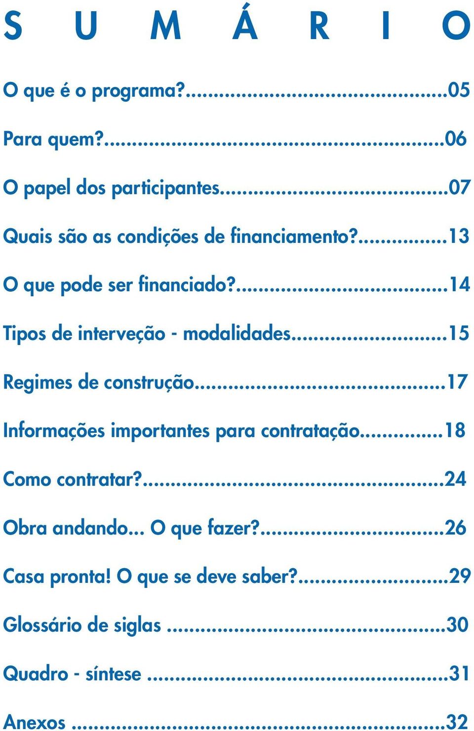 ...14 Tipos de interveção - modalidades...15 Regimes de construção.